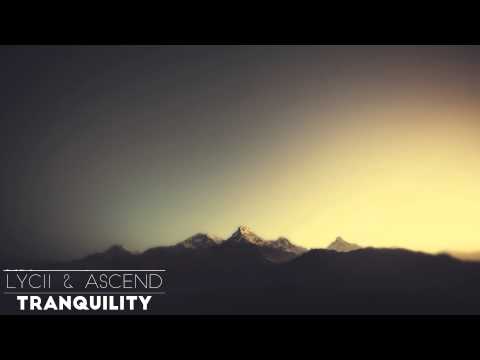 Lycii & Ascend - Tranquility (Original Mix)
