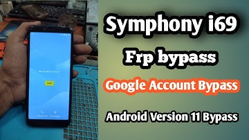 Symphony i69 Frp Bypass Google Account Bypass