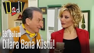 Dilara Bana Küstü - Dadı 35. Bölüm