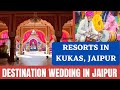 Best 10 resorts in kukas road jaipur  for destination wedding from average budget to high