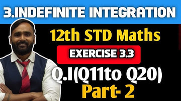 12th STD MATHS 2 | 3.INDEFINITE INTEGRATION | Exercise 3.3 |I(11TO 20)|PART 2 |MAHARASHTRA BOARD