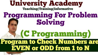PPS52:For Loop Example|C program to check numbers are EVEN or ODD from 1 to N