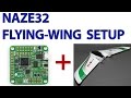 Setting up a Naze32 Board for a Flying Wing