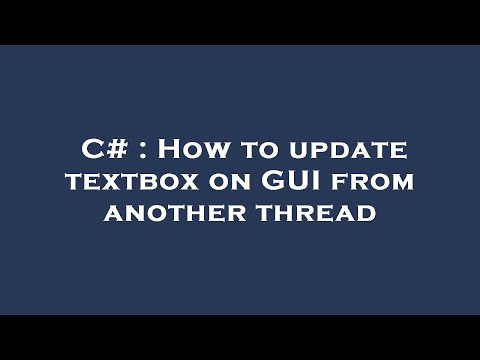 C# : How to update textbox on GUI from another thread