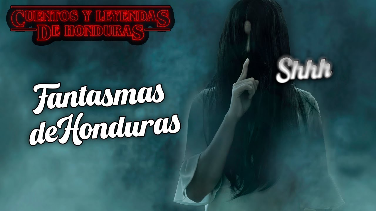 Fantasmas de Honduras | Cuentos y Leyendas de Honduras