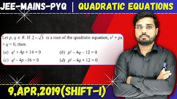 JEE Mains 2019 PYQ [9,APR,2019(Shift-I)] || JEE PYQ Solutions || Quadratic Equations || Let