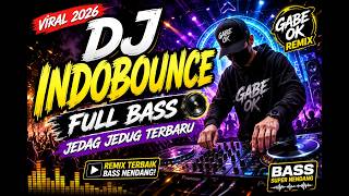 Download lagu DJ INDOBOUNCE VIRAL 2026 Full Bass Jedag Jedug Terbaru GABE OK REMIX