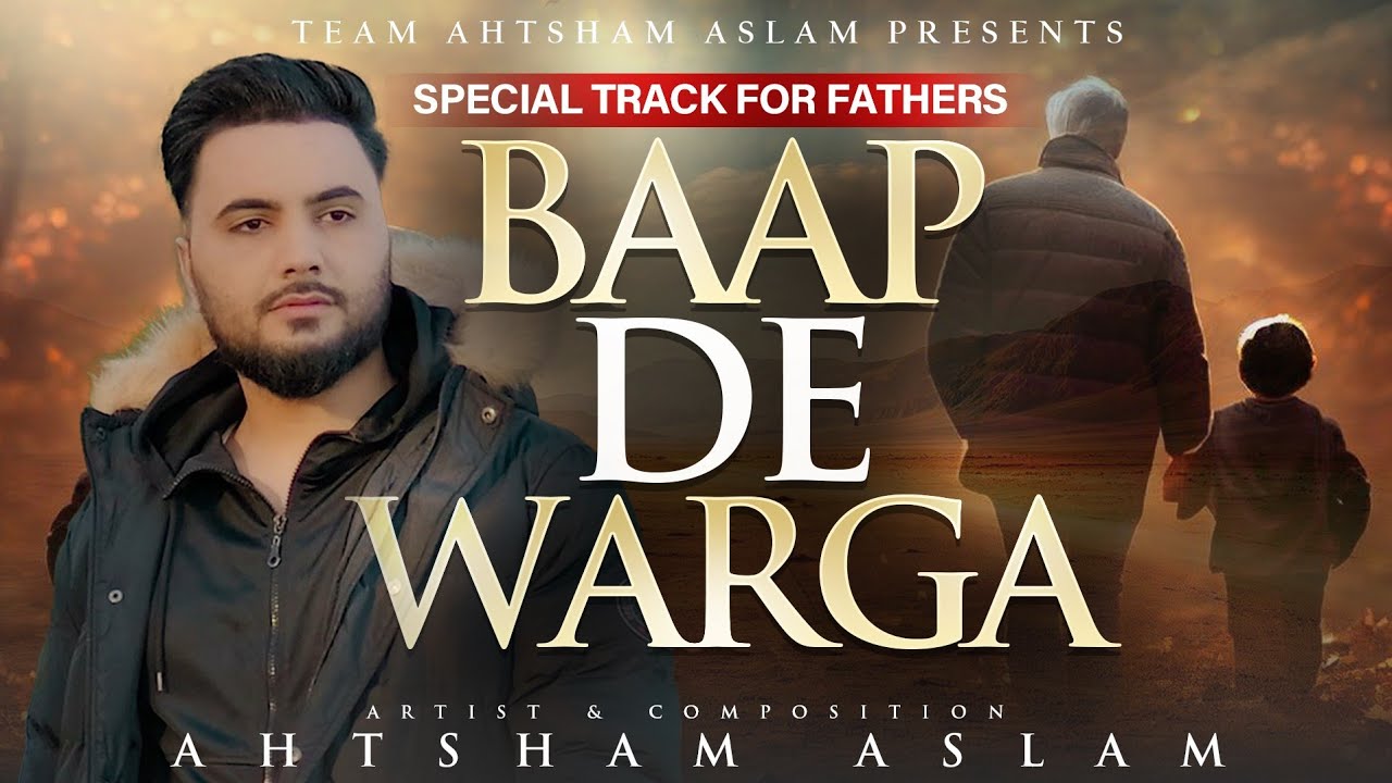 BAAP DE WARGA - AHTSHAM ASLAM | Special Track For Fathers | Baap Ki Shan | Official Video 2025