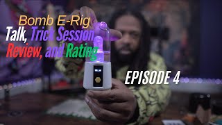 Bomb E Rig talk, review and trick session | Lets Talk About It ep. 4