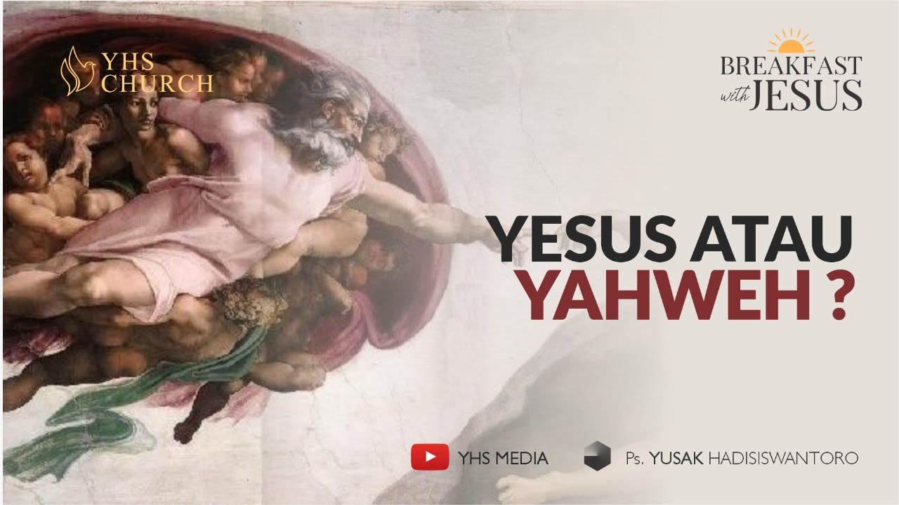 YAHWEH ATAU YESUS - KEBENARAN YANG TERSINGKAP | BREAKFAST WITH JESUS