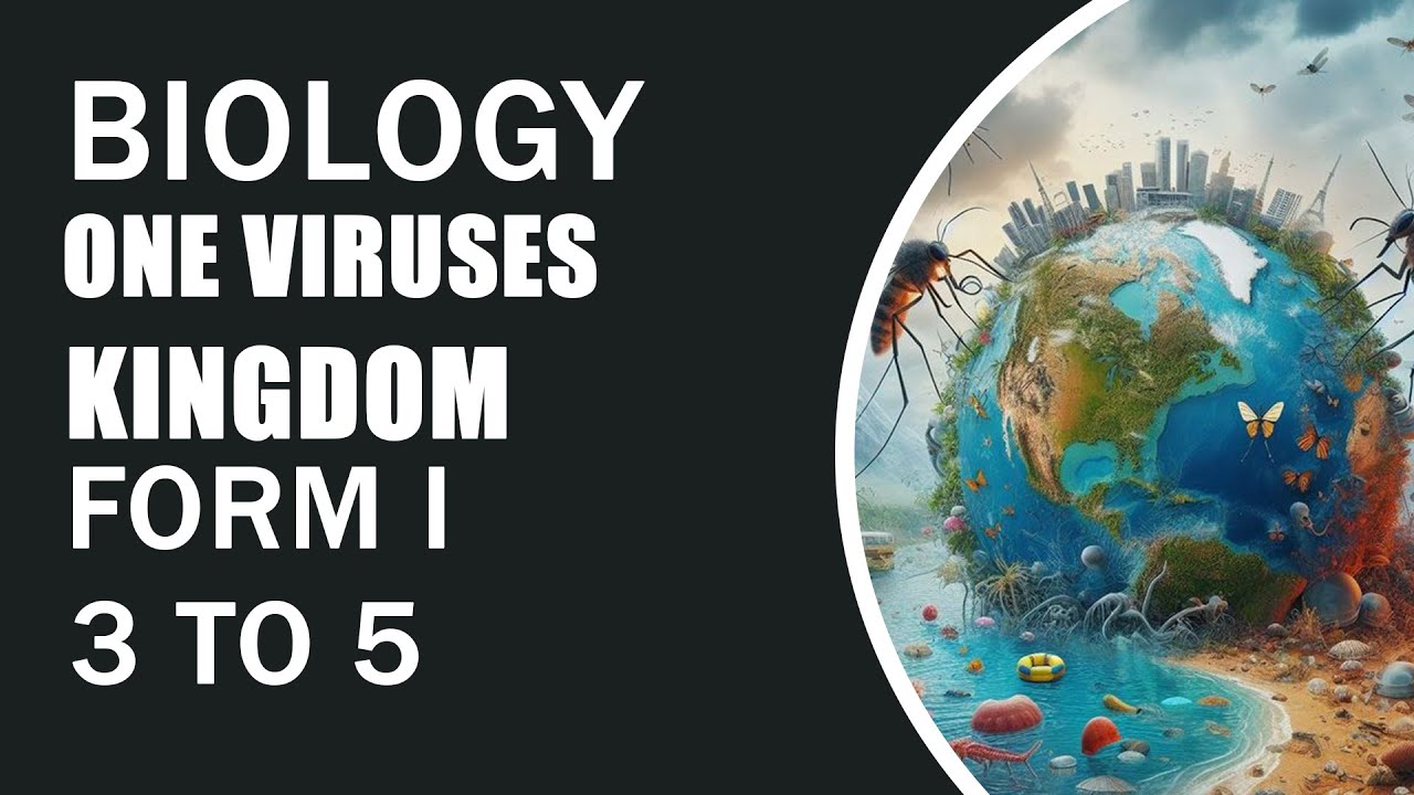 BIOLOGY FORM ONE VIRUSES, KINGDOM MONERA AND PROTOCTISTA, 3 TO 5