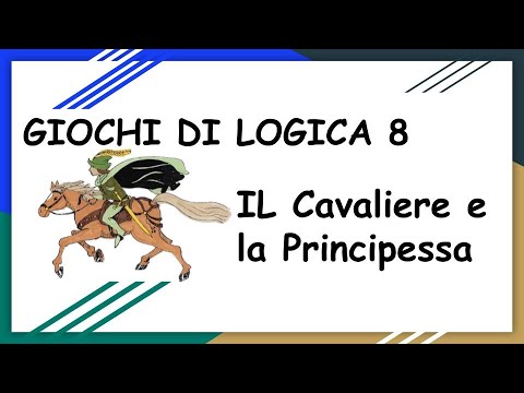 Giochi di Logica 8 Il Cavaliere e la Principessa