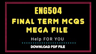 Eng504 final term Mcqs mega file/ Eng504 quizzes for final term/ Eng504 final term mcqs