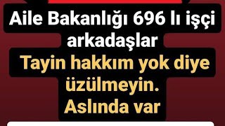 696 Lı 4D Kamu Işçilerine Tayin Hakkı Yok Diye Üzülmeyin. 17. Nolu Işçilerinin Tayinleri Var