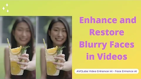 Enhance & Restore  Blurry Faces in Videos Using AVCLabs Video Enhancer AI - Face Recovery AI