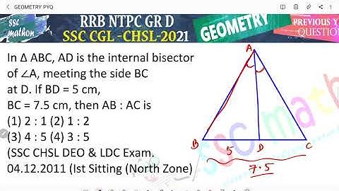 In Δ ABC, AD is the internal bisector of ∠A, meeting the side BC at D. If BD = 5 cm,