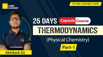 Thermodynamics | Physical Chemistry | Capsule Course | Part-1|IIT JAM|CSIR NET|GATE| Chem Academy