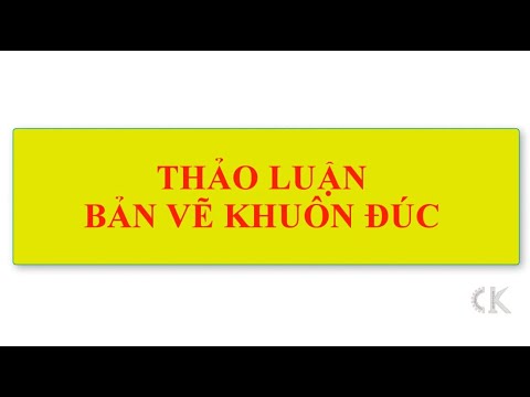 Video Thảo luận về bản vẽ khuôn đúc - youtube