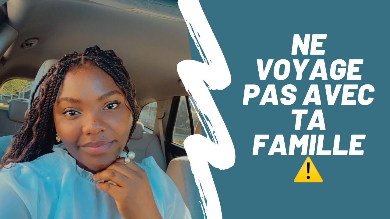 ⚠️NE VOYAGE PAS AVEC TA FAMILLE 🇨🇦😱//Les raisons pour lesquelles tu devrais mieux réfléchir