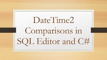 DateTime2 Comparisons in SQL Editor and C#
