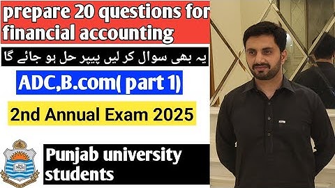 B.com 1 financial accounting prepare 20 questions to solve paper 2nd annual 2025 Punjab University