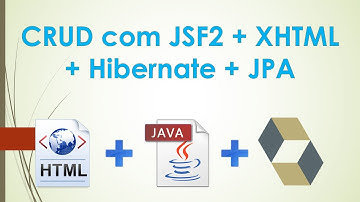 CRUD com JSF2 + XHTML + Hibernate - Parte 5