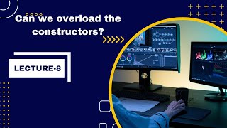 Can we overload the constructors | Core java Interview/placement preparation | Lecture 8
