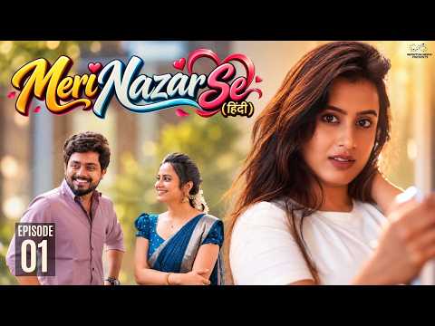 Meri Nazar Mein | Episode 1 | Sheetal Gauthaman | Latest Romantic Hindi Web Series 2026 | 4K