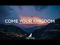 Come your kingdom  prophetic worship instrumental