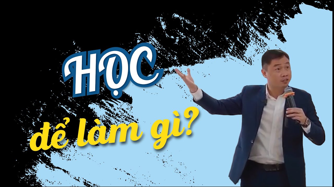 Học để làm | Học để làm gì | Xác định mục tiêu và tạo động lực học tập | Nguyễn Mai Lâm