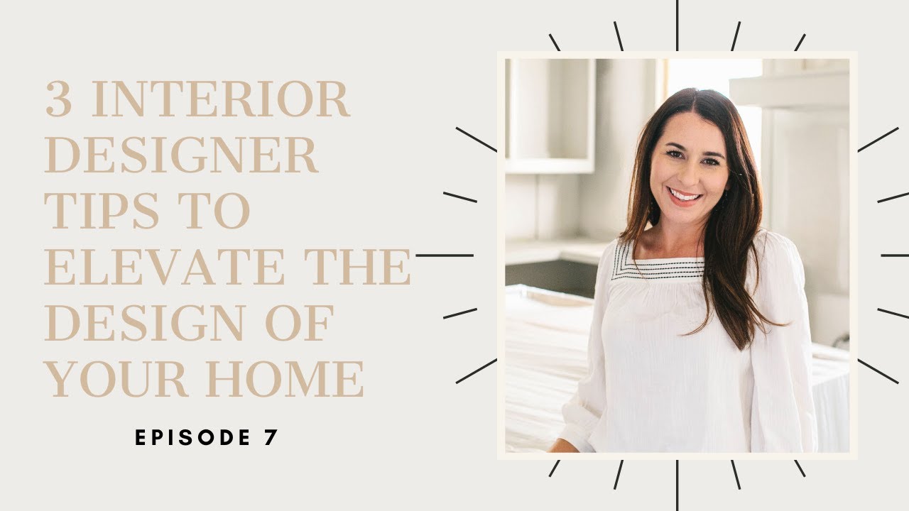3 Interior Designer Tips To Elevate The Design Of Your Home | Ep.7 ...