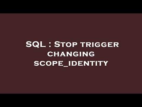 SQL : Stop trigger changing scope_identity