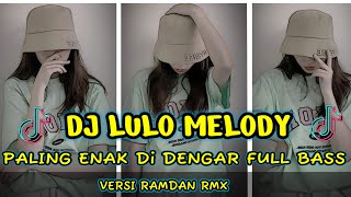 Download Lagu DJ MELODY LULO PALING COCOK UNTUK SOUND TikTok Terbaru Versi : DJ RAMDAN RMX MP3