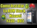 ✔Revivir/Instalar La ROM Stock Al Huawei Y330 U05 / u01/ u11/ u15