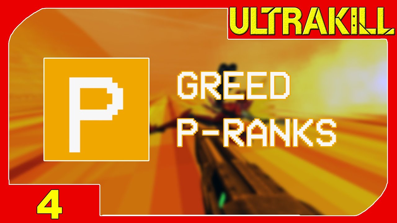 GREED P-RANKS - 4 - Ultrakill (VIOLENT) - YouTube