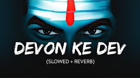 Devon Ke Dev ( Slowed + Reverb ) | #trending #lofi #mahadev