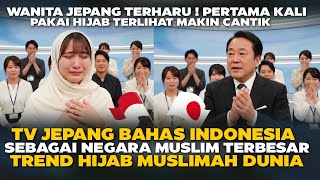 DUNIA TERHARU! TV JEPANG BAHAS INDONESIA Sebagai Inspirasi Negara Muslim dan Tren Hijab Dunia