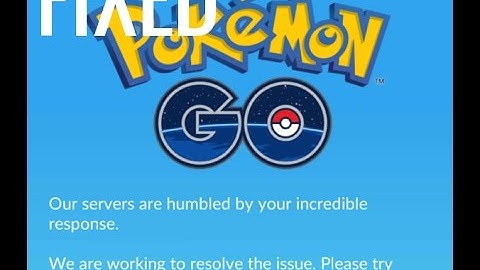 Fixed Pokemon GO Our servers are humbled by your incredible response