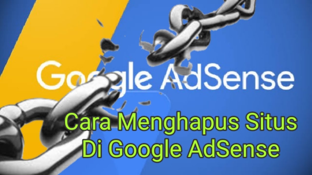 Menghapus Situs dari Akun Google AdSense: Panduan Lengkap dan Komprehensif