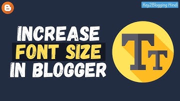 How to increase font size in blogger (Hindi)