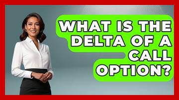 What Is The Delta Of A Call Option? - Stock and Options Playbook