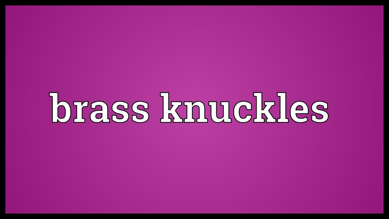 Brass knuckles Meaning - YouTube