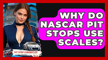 Why Do NASCAR Pit Stops Use Scales? - Pit Stop Chronicles
