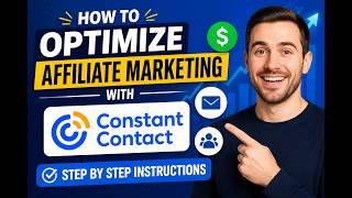 How to Optimize Affiliate Marketing with Constant Contact - Step by Step Instructions