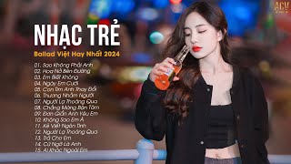 Nhạc Trẻ Ballad Việt Hay Nhất 2024 | Lk Nhạc Trẻ Mới Gây Nghiện | Nhạc Việt Hot Nhất Hiện Nay