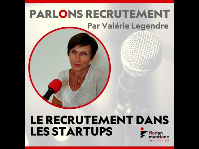 Le recrutement dans les startsUps - Parlons recrutement épisode 26
