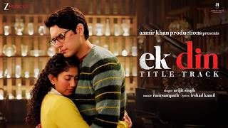 Arijit Singh X Aamir Khan | 𝗘𝗸 𝗗𝗶𝗻 – 𝗧𝗶𝘁𝗹𝗲 𝗧𝗿𝗮𝗰𝗸 | Sai Pallavi, Junaid Khan | Ram Sampath, Irshad K