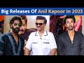 Anil Kapoor&#39;s Upcoming Movies In 2023 | Mega Releases 🔥🔥 | Lehren TV