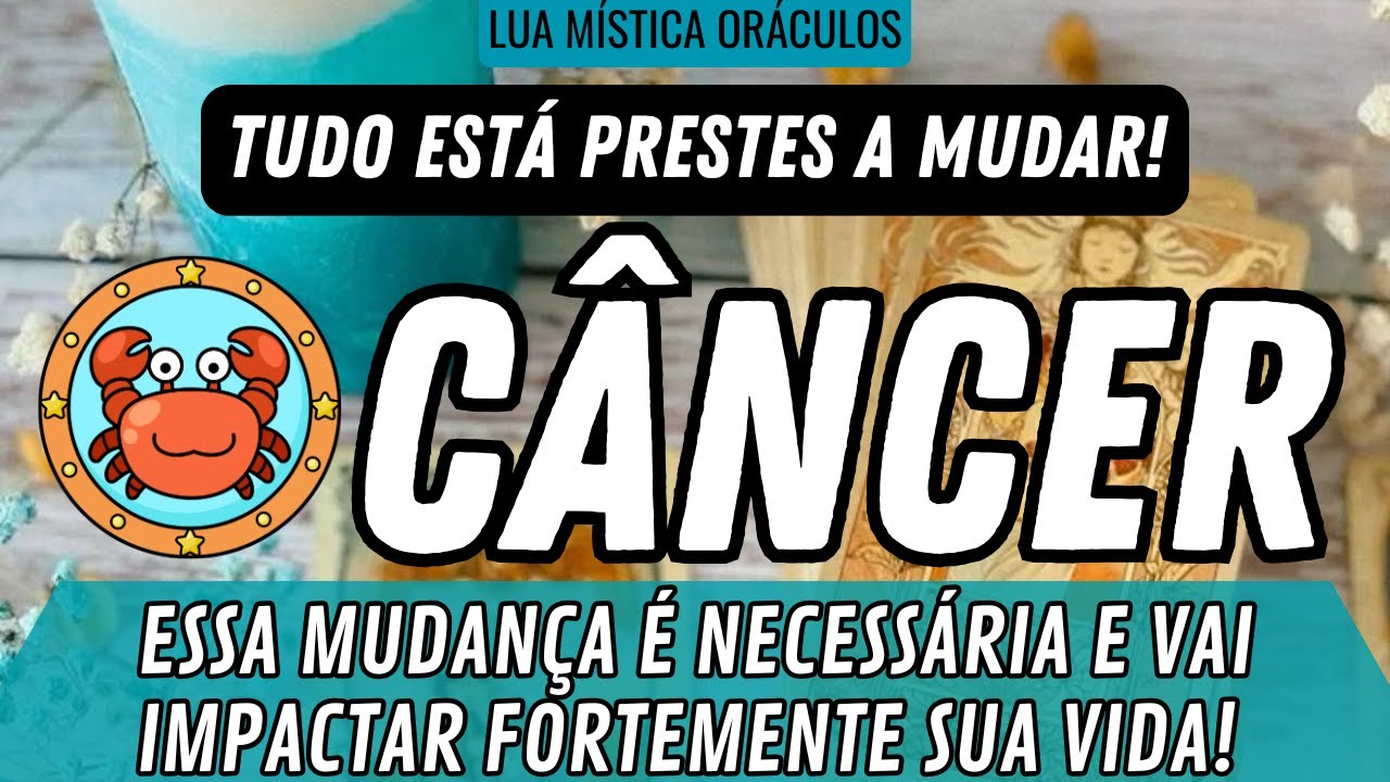 CÂNCER♋️ 🔥TUDO ESTÁ PRESTES A MUDAR!🔥A MUDANÇA É NECESSÁRIA E VAI IMPACTAR FORTEMENTE SUA VIDA!