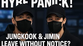 Bts News. HYBE panic! Jungkook and Jimin leave without notice!?